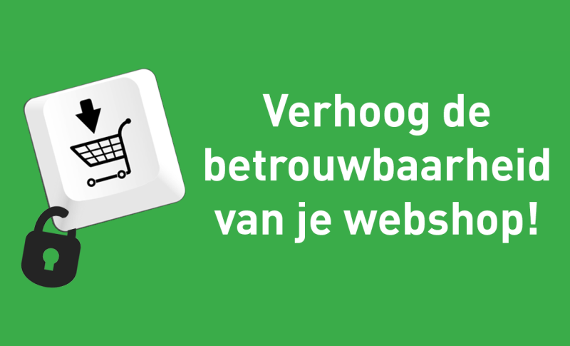 Verhoog de betrouwbaarheid van je webshop