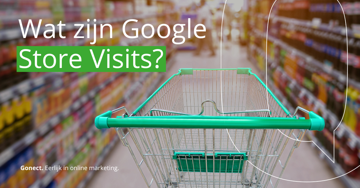 Wat zijn Google Store Visits en hoe zet je ze in? | Gonect
